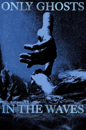 Movie poster for Only Ghosts in the Waves (2025)