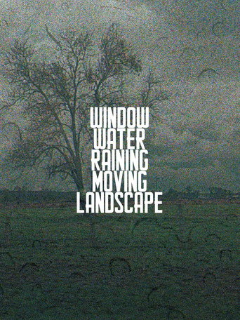 Movie poster for Window.Water.Raining.Moving.Landscape. (2026)
