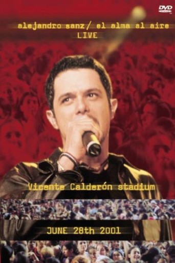 Alejandro Sanz: El Alma Al Aire - Live - Vicente Calderón Stadium - June 28th 2001 poster