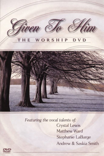 Movie poster for Given to Him: The Worship DVD (2004)
