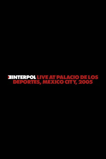 Movie poster for Interpol: Live at Palacio de los Deportes, Mexico City, 2005 (2024)