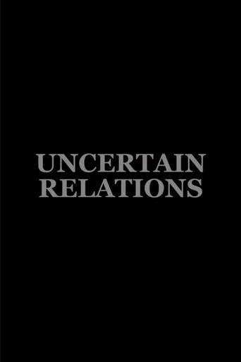 Movie poster for Uncertain Relations (2014)