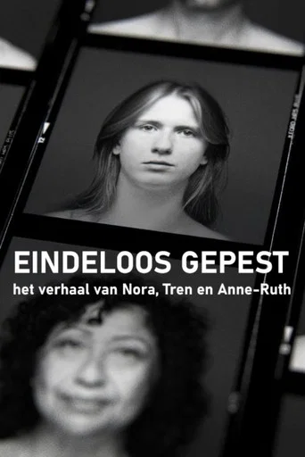Eindeloos Gepest - Het Verhaal van Nora, Tren en Anne-Ruth poster
