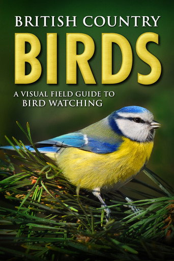 Movie poster for British Country Birds: A Visual Field Guide to Bird Watching (2015)