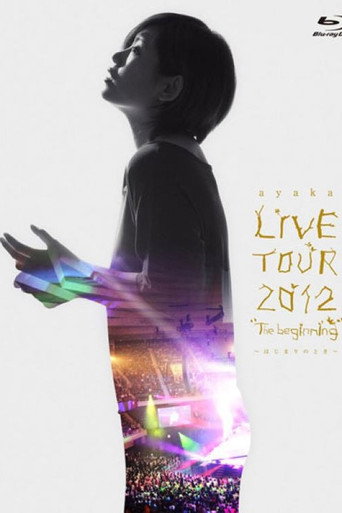 Movie poster for ayaka LIVE TOUR 2012 "The beginning" ~Hajimari no Toki~ (2012)