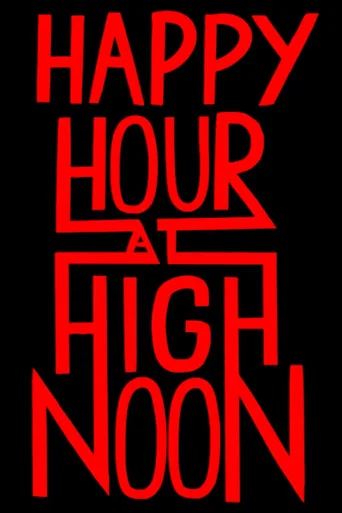 Movie poster for Happy Hour at High Noon (2019)