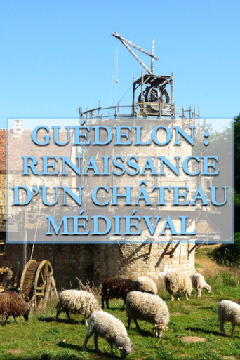 Movie poster for Guédelon, Renaissance d'un château médiéval (2015)