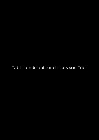 Table ronde autour de Lars von Trier poster