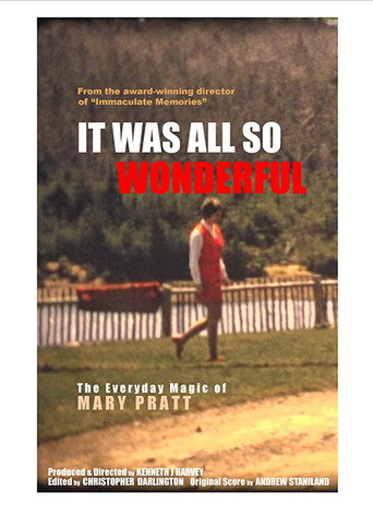 Movie poster for It Was All So Wonderful: The Everyday Magic of Mary Pratt (2019)