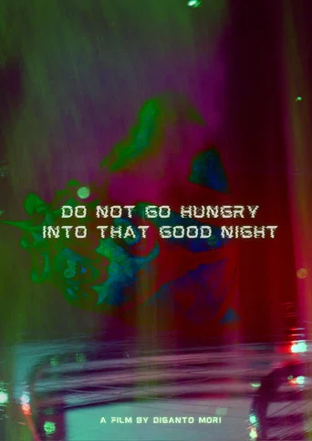 Movie poster for Do Not Go Hungry Into that Good Night