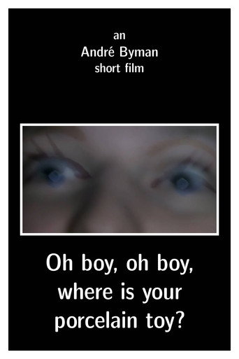 Movie poster for Oh boy, oh boy, where is your porcelain toy? (2011)