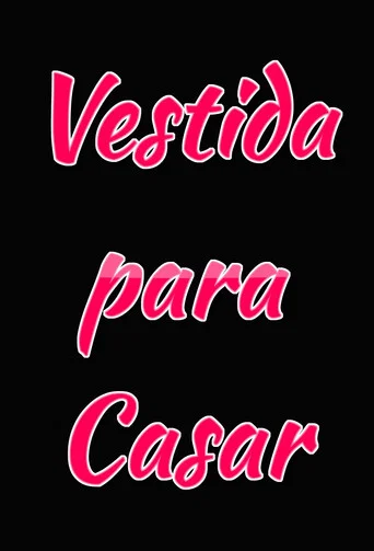 Movie poster for Vestida Para Casar (2012)