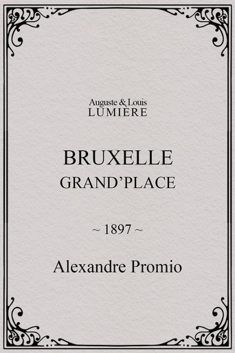 Movie poster for Bruxelles, Grand’Place (1897)