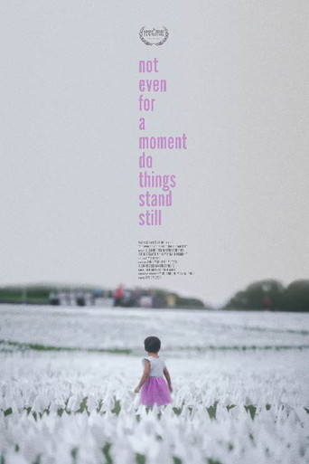 Movie poster for not even for a moment do things stand still (2022)