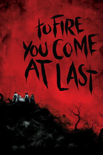 To Fire You Come at Last poster