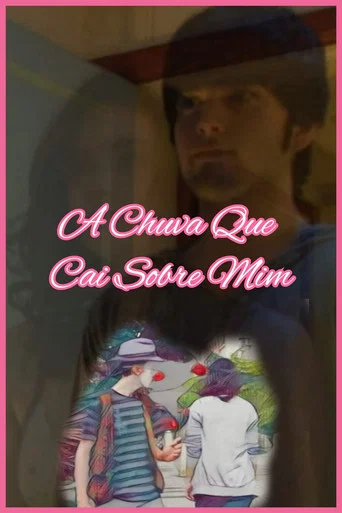 Movie poster for A Chuva Que Cai Sobre Mim (2012)