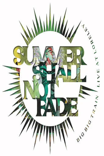 Movie poster for Big Big Train: Summer Shall Not Fade (Live at Loreley) (2018)