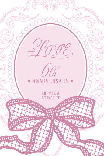 =LOVE 6th ANNIVERSARY PREMIUM CONCERT poster
