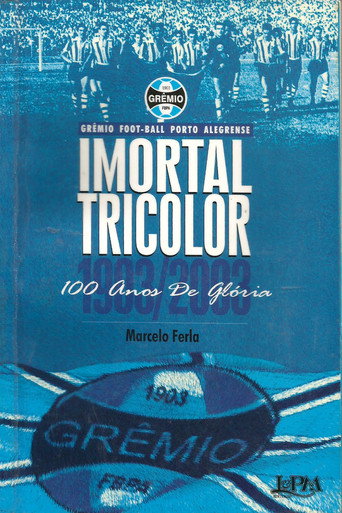 Movie poster for Imortal Tricolor - 100 Anos De Glória (2003)