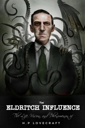 Movie poster for The Eldritch Influence: The Life, Vision, and Phenomenon of H.P. Lovecraft (2003)