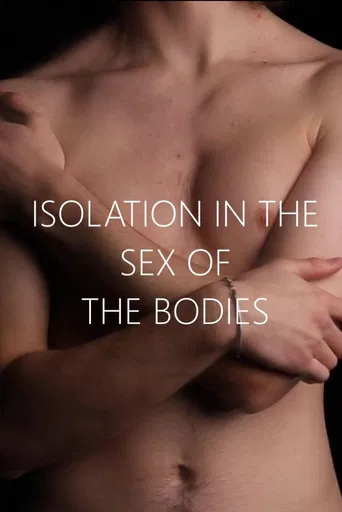 ISOLATION IN THE SEX OF THE BODIES poster