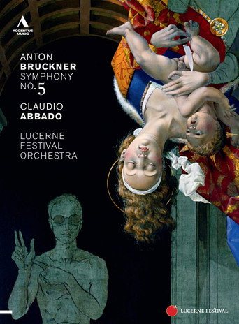 Movie poster for Lucerne Festival 2011: Claudio Abbado conducts Bruckner's Symphony No. 5 (2011)