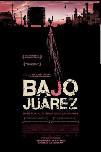 Bajo Juárez: The City Devouring Its Daughters poster