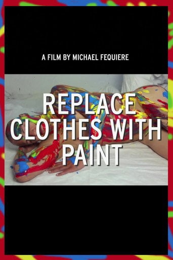 Movie poster for Replace Clothes with Paint (2013)