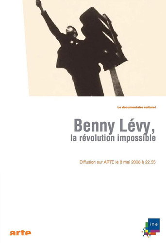 Movie poster for Benny Lévy, la révolution impossible (2008)