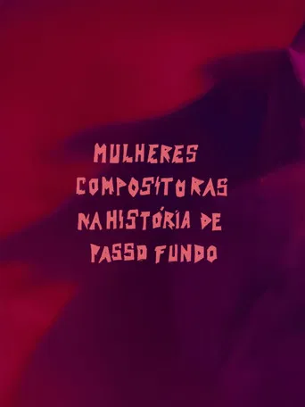 Movie poster for Mulheres Compositoras na História de Passo Fundo (MCHPF) (2025)