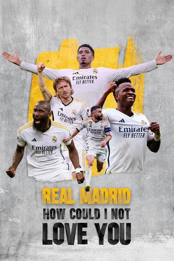 Real Madrid: How Could I Not Love You poster