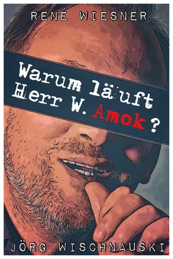 Movie poster for Warum läuft Herr W. Amok? (2021)