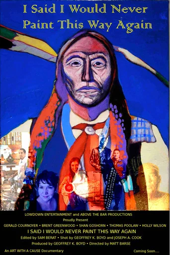 Movie poster for I Said I Would Never Paint This Way Again (2013)