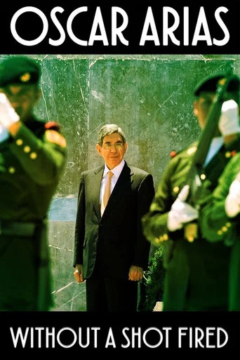 Movie poster for Oscar Arias: Without a Shot Fired (2017)