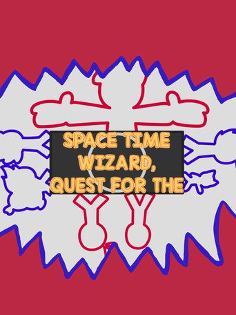 Movie poster for Space Time Wizard, Quest For The (2024)
