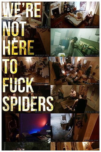 We're Not Here to Fuck Spiders poster