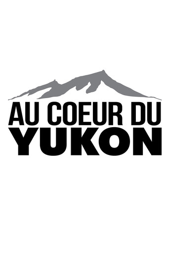 Au coeur du Yukon poster