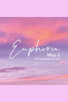 Movie poster for May J. 15th Anniversary Tour 2021 - Euphoria - 2021.9.26 at Zepp DiverCity (2021)