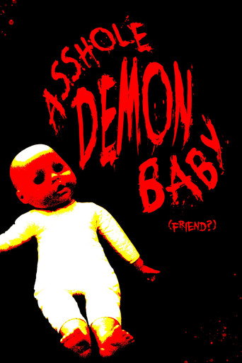 Movie poster for Asshole Demon Baby (friend?)