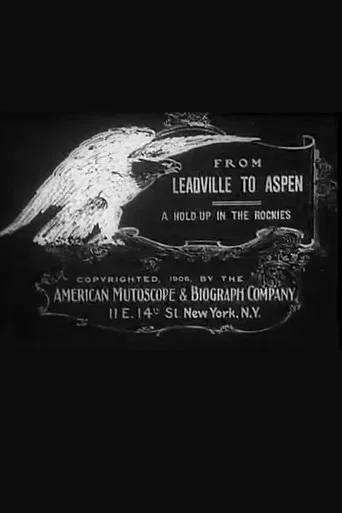 Movie poster for From Leadville to Aspen: A Hold-Up in the Rockies (1906)
