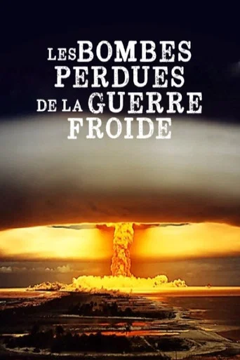 Series poster for Les Bombes Perdues de la Guerre Froide (2018)