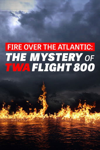 Fire Over the Atlantic: The Mystery of TWA Flight 800 poster