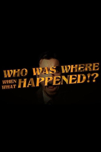 Movie poster for Who Was Where When What Happened!?
