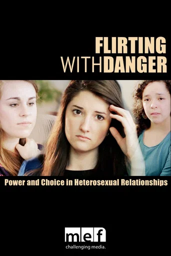 Movie poster for Flirting with Danger: Power & Choice in Heterosexual Relationships (2012)