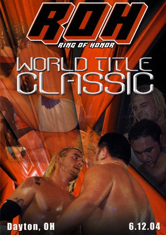 Movie poster for ROH: World Title Classic (2004)