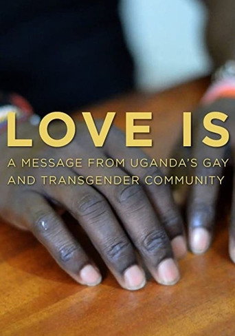 Movie poster for Love is: A Message From Uganda's Gay & Transgender Community (2016)