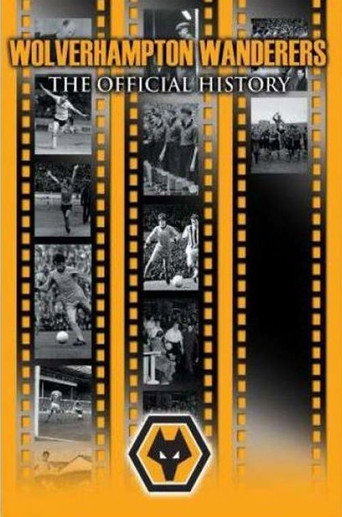 Movie poster for Wolverhampton Wanderers: The Official History (2007)