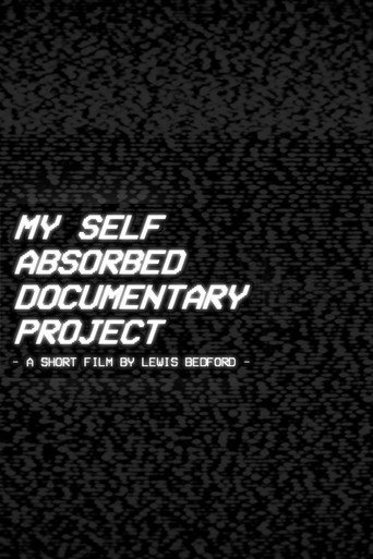 Movie poster for My Self Absorbed Documentary Project (2022)