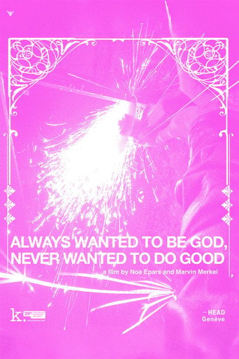 Movie poster for Always Wanted to Be God, Never Wanted to Be Good (2025)