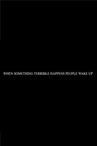 When Something Terrible Happens People Don't Wake Up poster